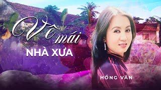 VỀ MÁI NHÀ XƯA - NSUT HỒNG VÂN