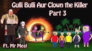 Gulli Bulli Aur Clown the killer & Mr Meat Part 3 | Gulli Bulli Cartoon | Gulli Bulli Aur Baba