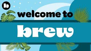 Welcome to Brew