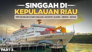 PERTAMA KALI BERKUNJUNG KE KEPUALAUN RIAU !! 3 Hari Naik kapal Laut Jakarta - Kijang - Batam - Medan