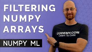 How To Filter Numpy Arrays - Numpy For Machine Learning 9