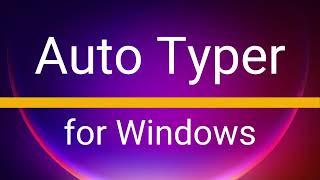 Auto Typer for Automated Text Typing on Windows