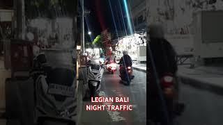 LEGIAN BALI NITE TRAFFIC                        [CNR Nakula,  Legian,  Seminyak & Arjuna 66 Streets]