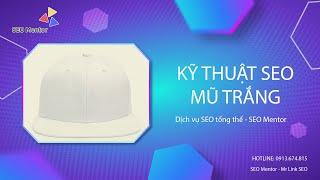 Kỹ thuật mũ trắng trong SEO giúp lên TOP bền vững và hiệu quả cao