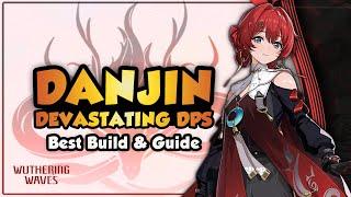 COMPLETE Danjin Guide! | Best Build, Weapons, Echoes & Teams | Wuthering Waves