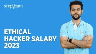 Ethical Hacker Salary 2023 | How Much Do Ethical Hackers Make | Ethical Hacking Career|Simplilearn