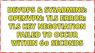 DevOps & SysAdmins: OpenVPN: TLS Error: TLS key negotiation failed to occur within 60 seconds