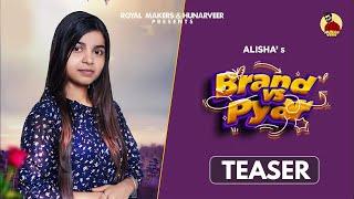 Brand vs Pyar (Teaser) | Alisha | Big Flow | Hunarveer | New Punjabi Romantic Song 2022