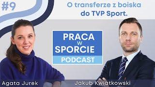 O transferze z boiska do TVP Sport. Jakub Kwiatkowski | Praca w Sporcie #09