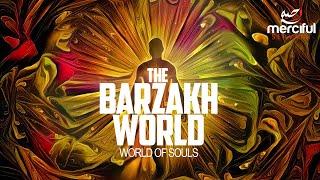 The Barzakh World (World of Souls)