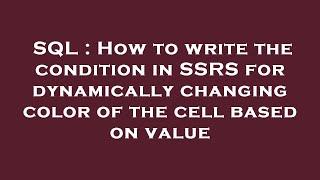 SQL : How to write the condition in SSRS for dynamically changing color of the cell based on value