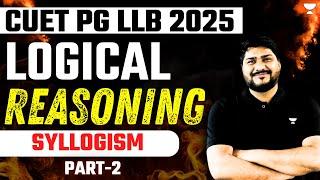 CUET PG LLB 2025 | Logical Reasoning | Syllogism Part-2 | CUET PG LLB Exam Preparations