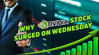 Why Nvidia Stock Surged on Wednesday | NASDAQ: NVDA | Stock Market | Trading | Investing | AI Stocks