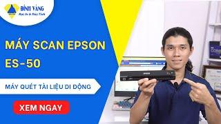 Máy scan di động Epson ES-50 | Trợ thủ đắc lực mọi lúc mọi nơi