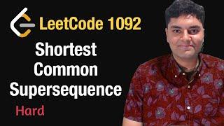 Shortest Common Supersequence - Leetcode 1092 - Python