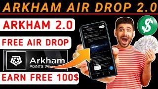 Arkham 2.0 | Arkham  New AirDrop | Arkham | Free Air Drop | Earning With Ahsan  | Arkham Air Drop