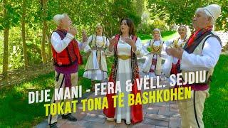 Dije Mani  - Fera & Vell Sejdiu  - Tokat tona te bashkohen  (Official Video)