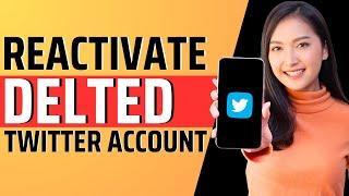 How to reactivate deleted twitter account - Full Guide 2023