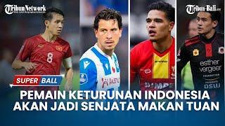 Kapten Vietnam: Pemain Naturalisasi Timnas Indonesia Akan Jadi Senjata Makan Tuan | BERITA TIMNAS