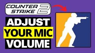 How To Adjust Microphone Volume in CS2 - Counter Strike 2