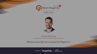 Using Git & Composer for Magento 2 | Joseph Maxwell | Meet Magento NYC