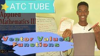 Vector Valued Functions | Applied Mathematics Three, Chapter 4 , ATC TUBE MUJA