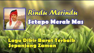 SETAPO MERAK MAS - RINDU MERINDU VIDEO LIRIK | LAGU DIKIR BARAT ASLI | LAGU DIKIR BARAT TERBAIK