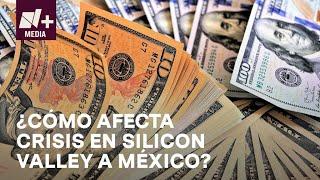 Colapso de Silicon Valley, ¿podría afectar a México? - Bien y de Buenas