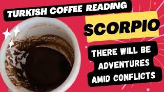 SCORPIO ZODIAC READING ️  Turkish Coffee Reading | There Will Be Adventures Amid Conflicts