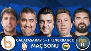 Galatasaray 0 - 1 Fenerbahçe Maç Sonu | Bışar Özbey, Ümit Özat, Evren Turhan, Rasim Ozan, Oktay D.