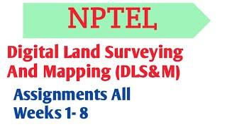 Digital Land Surveying And Mapping(DLS&M) || NPTEL || Assignments All weeks 1-8