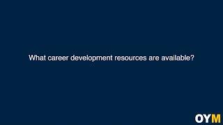 What career development resources are available? | OYM FAQ Video Series