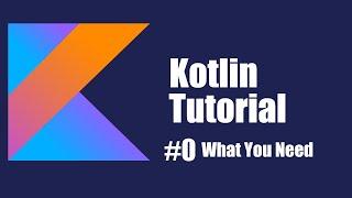 Kotlin Beginners Tutorial #0 | What You Need