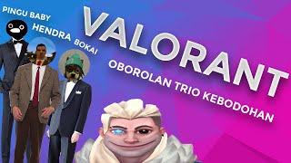 VALORANT - Kerandoman Trio KeBodohan