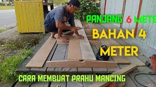 CARA MEMBUAT PRAHU PANJANG 6 METER !! DARI PAPAN 4  METER