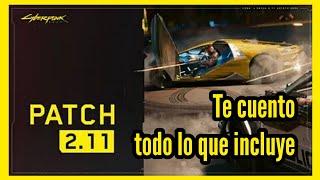 CybERPUNK 2077 PARCHE 2.11. TODO LO QUE TRAE 