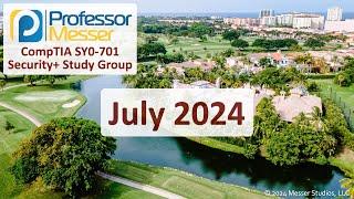 Professor Messer's SY0-701 Security+ Study Group - July 2024