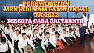 PERSYARATAN DAN CARA DAFTAR TAMTAMA TNI AL 2022
