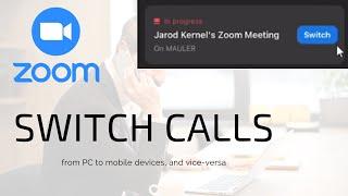 Zoom switch call from mobile devices to laptop/desktop