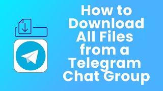 How to Download All Files from a Telegram Chat Group