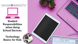 Student Responsibilities when Using School Devices | Technology Basics for Kids