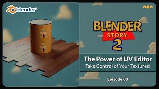 Blender Story  S2 Ep.3 - The Power of UV Editor Take Control of Your Textures!