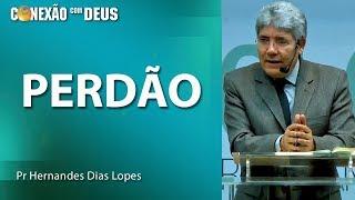 Perdão - Pr Hernandes Dias Lopes