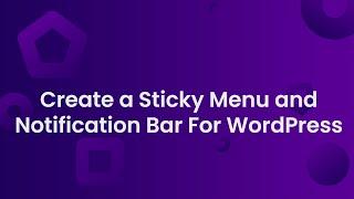 How to Create a Sticky Menu and Notification Bar For WordPress