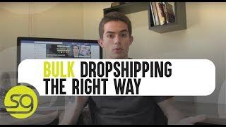 How To Do Bulk Dropshipping The Right Way | #79