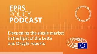 Deepening the single market in the light of the Letta and Draghi reports [Policy podcast]