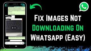 How to Fix WhatsApp Images Not Downloading !