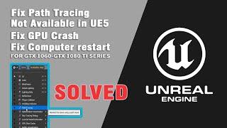 Solved !! Path Tracing and Nanite not Available  In Unreal Engine 5 Working for Old Gpu