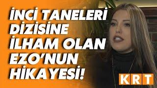 İnci Taneleri dizisindeki Dilber dansının mimarı Ezo Ayşegül Erden nasıl bu mesleği seçti?