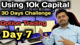 Day 7 | 30 Days Trading Challenge With 10K Capital | Option Trading Strategy
